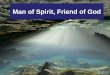 Man of Spirit, Friend of God