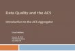 Data Quality and the ACS Introduction to the ACS Aggregator