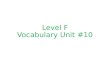 Level F Vocabulary Unit #10