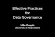 Effective Practices for Data Governance Mike Chapple University of Notre Dame