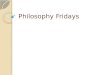 Philosophy Fridays