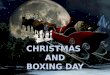 CHRISTMAS  AND BOXING DAY
