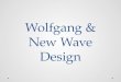 Wolfgang & New Wave Design