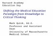 Shifting the Medical Education Paradigm from Knowledge to Critical Thinking
