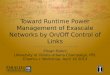 Toward Runtime Power Management of  Exascale  Networks by On/Off Control of  Links