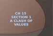 Ch 15  Section 1 A Clash of Values