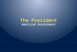The President American Government