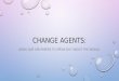 Change agents: