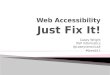 Web Accessibility Just Fix It!