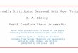 Normally Distributed Seasonal Unit Root Tests D. A. Dickey  North Carolina State University