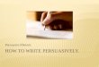 How to Write Persuasively