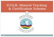 ICGLR : Mineral Tracking  & Certification Scheme