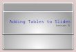 Adding Tables to Slides