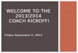 Welcome to the  2013/2014 Coach Kickoff!