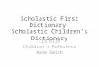 Scholastic First Dictionary  Scholastic Children’s Dictionary