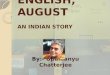ENGLISH, AUGUST                                              … AN INDIAN STORY