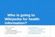 Who is going to Wikipedia for health information?