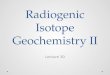 Radiogenic Isotope Geochemistry II