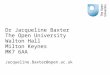 Dr Jacqueline Baxter  The Open University Walton Hall Milton Keynes MK7 6AA