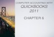 COMPUTER ACCOUNTING WITH QUICKBOOKS 2011 CHAPTER 6