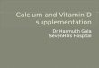Calcium and Vitamin D supplementation