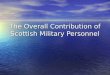 The Overall Contribution of Scottish Military Personnel
