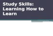 Study Skills: Learning How to Learn