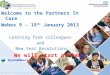Welcome to the Partners In Care Webex 9 – 15 th  January 2013 Learning from colleagues  and  New Year Resolutions We will start at 8am