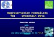 Representation Formalisms for    Uncertain Data