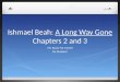Ishmael Beah:  A Long Way Gone  Chapters 2 and 3