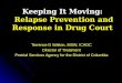 Keeping  It Moving:   Relapse Prevention and Response in Drug Court Terrence D Walton, MSW, ICADC Director of Treatment