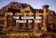 The  Crucified Christ  The Wisdom and  Power of God