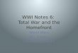 WWI Notes 6:  Total  War and the  Homefront
