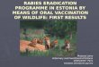 RABIES ERADICATION PROGRAMME IN ESTONIA BY MEANS OF ORAL VACCINATION OF WILDLIFE: FIRST RESULTS