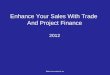 Enhance Your Sales With Trade  And Project Finance 2012