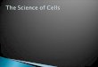 The Science of Cells