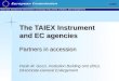 The TAIEX Instrument and EC agencies Partners in accession  Paolo M. Gozzi, Institution Building Unit (IBU), Directorate-General Enlargement
