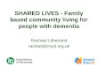 SHARED LIVES - Family based community living for people with dementia