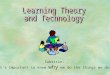 Learning Theory  and Technology