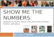 Show Me the Numbers: Realities & Myths about Educating Black Males Twitter: @ Toldson