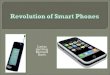 Revolution of Smart Phones