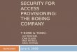 INFORMATION SECURITY FOR ACCESS PROVISIONING:  THE BOEING COMPANY T-BONE & TONIC: ALY BOGHANI   JOAN OLIVER   MIKE PATRICK   AMOL POTDAR