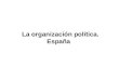 La organización política. España