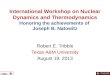 International Workshop on Nuclear Dynamics and Thermodynamics Honoring the achievements of  Joseph B. Natowitz
