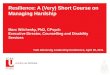 Resilience: A (Very) Short Course on Managing Hardship  Marc Wilchesky, PhD, CPsych Executive Director, Counselling and Disability Services