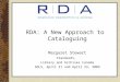 RDA: A New Approach to Cataloguing Margaret Stewart Standards,  Library and Archives Canada SOLS, April 21 and April 23, 2009