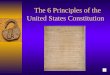 The 6 Principles of the  United States Constitution
