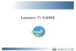 Lesson 7: CAMS