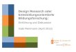 Design Research oder Entwicklungsorientierte Bildungsforschung: Einführung und Diskussion  Gabi  Reinmann  (April 2013)