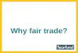 Why fair trade?